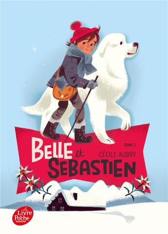 Couverture du livre « Belle et Sébastien t.1 ; le refuge du Grand Baou » de Cécile Aubry aux éditions Le Livre De Poche Jeunesse