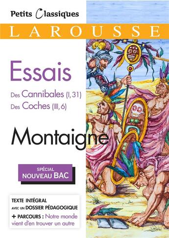 Couverture du livre « Essais ; des Cannibales (I, 31) ; des Coches (III, 6) » de Michel De Montaigne aux éditions Larousse