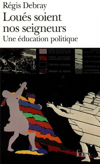 Couverture du livre « Loués soient nos seigneurs : Une éducation politique » de Regis Debray aux éditions Folio