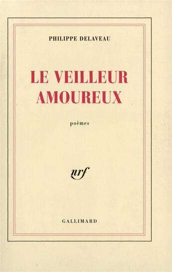 Couverture du livre « Le veilleur amoureux » de Philippe Delaveau aux éditions Gallimard