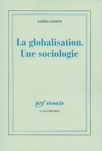 Couverture du livre « La globalisation ; une sociologie » de Saskia Sassen aux éditions Gallimard