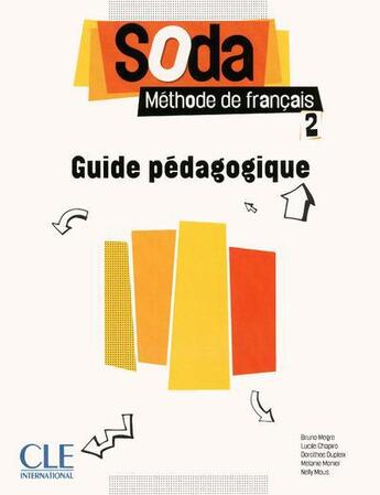 Couverture du livre « METHODE SODA : niveau 2 ; guide pédagogique » de Bruno Megre et Dorothee Dupleix et Nelly Mous et Lucile Hapiro et Melanie Monier aux éditions Cle International