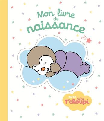 Couverture du livre « Bébé T'choupi ; mon livre de naissance » de Thierry Courtin aux éditions Nathan