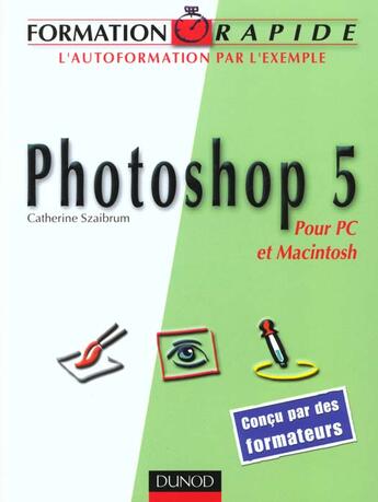 Couverture du livre « Photoshop 5 Pour Pc Et Mac » de Catherine Szaibrum aux éditions Dunod