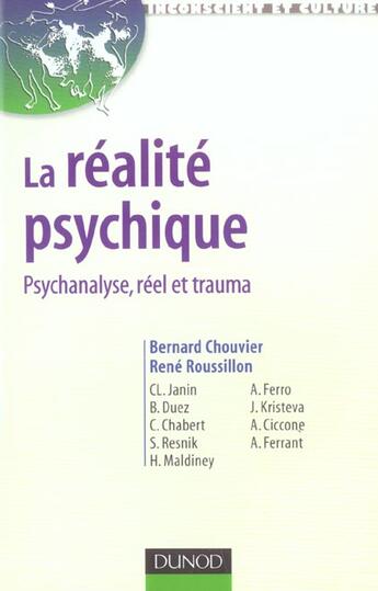 Couverture du livre « La Realite Psychique ; Psychanalyse Reel Et Trauma » de Bernard Chouvier aux éditions Dunod