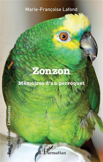 Couverture du livre « Zonzon : Mémoires d'un perroquet » de Marie Francoise Lafond aux éditions L'harmattan