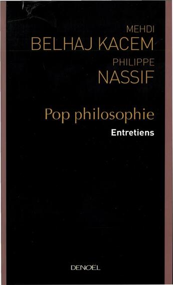 Couverture du livre « Pop philosophie : Entretiens » de Philippe Nassif et Mehdi Belhaj Kacem aux éditions Denoel