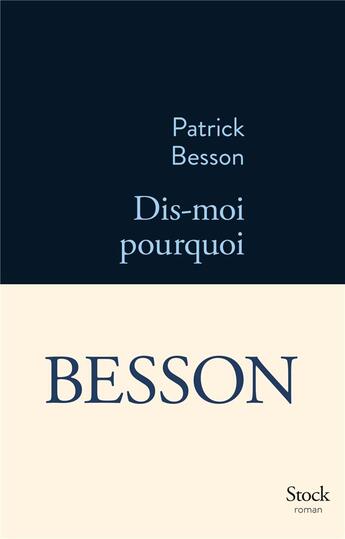 Couverture du livre « Dis-moi pourquoi » de Patrick Besson aux éditions Stock