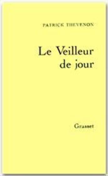 Couverture du livre « Le veilleur de jour » de Patrick Thevenon aux éditions Grasset