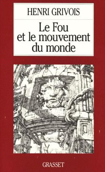 Couverture du livre « Le fou et le mouvement du monde » de Henri Grivois aux éditions Grasset Et Fasquelle