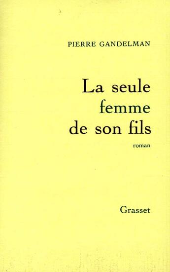 Couverture du livre « La seule femme de son fils » de Pierre Gandelman aux éditions Grasset