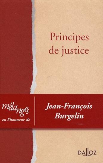 Couverture du livre « Mélanges en l'honneur de Jean-François Burgelin ; principes de justice » de  aux éditions Dalloz