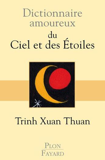 Couverture du livre « Dictionnaire amoureux : du ciel et des étoiles » de Xuan Thuan Trinh aux éditions Plon