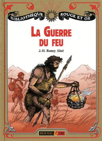 Couverture du livre « La guerre du feu » de J-H A Rosny aux éditions Rouge Et Or