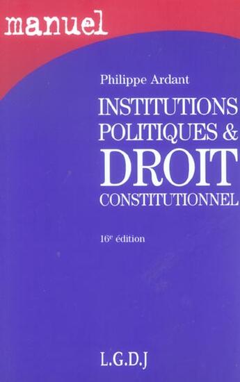 Couverture du livre « Manuel des institutions politiques et de droit contitutionnel, 16eme edition (16e édition) » de Ardant P aux éditions Lgdj