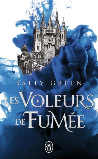 Couverture du livre « Les voleurs de fumée Tome 1 » de Sally Green aux éditions J'ai Lu