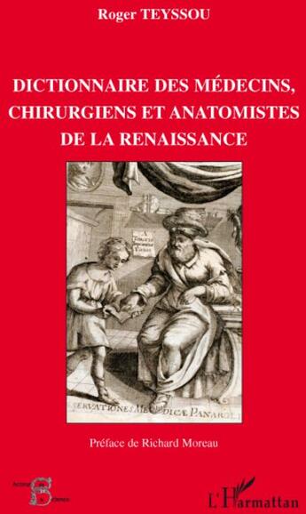 Couverture du livre « Dictionnaire des médecins chirurgiens et anatomistes de la renaissance » de Roger Teyssou aux éditions L'harmattan