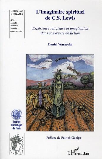 Couverture du livre « L'imaginaire spirituel de C.S. Lewis ; expérience religieuse et imagination dans son oeuvre de fiction » de Daniel Warzecha aux éditions L'harmattan