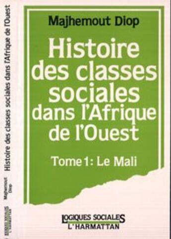 Couverture du livre « Histoire des classes sociales dans l'Afrique de l'Ouest : Tome 1 : Le Mali » de  aux éditions Editions L'harmattan