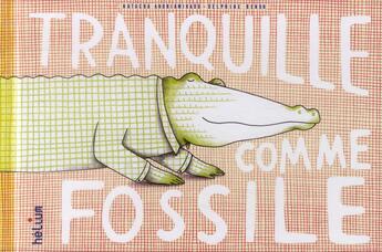 Couverture du livre « Tranquille comme fossile » de Renon/Andriamirado aux éditions Helium