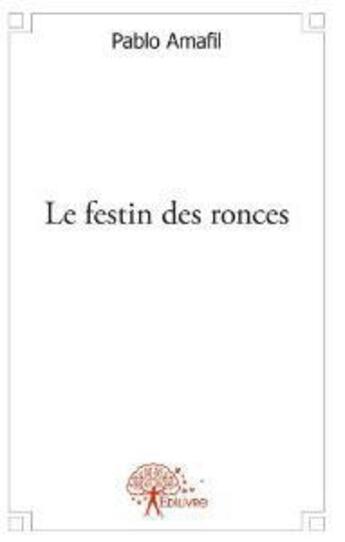 Couverture du livre « Le festin des ronces » de Pablo Amafil aux éditions Edilivre