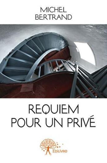 Couverture du livre « Requiem pour un privé » de Michel Bertrand aux éditions Edilivre