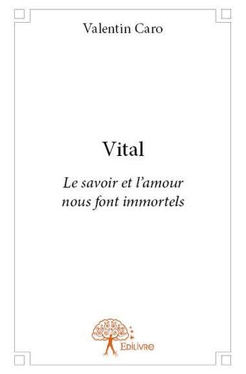 Couverture du livre « Vital » de Valentin Caro aux éditions Edilivre