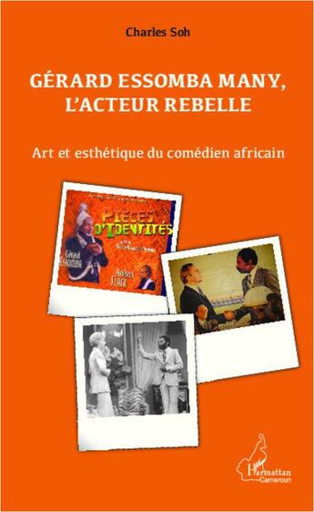 Couverture du livre « Gérard Essomba Many, l'acteur rebelle » de Soh Tatcha Charles aux éditions L'harmattan