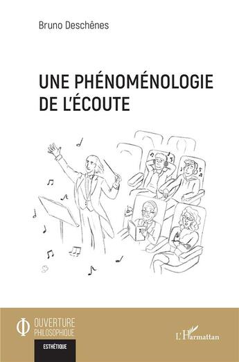 Couverture du livre « Une phénoménologie de l'écoute » de Bruno Deschenes aux éditions L'harmattan