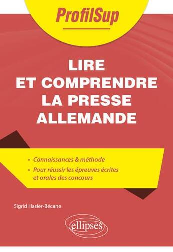 Couverture du livre « Lire et comprendre la presse allemande » de Sigrid Hasler-Becane aux éditions Ellipses