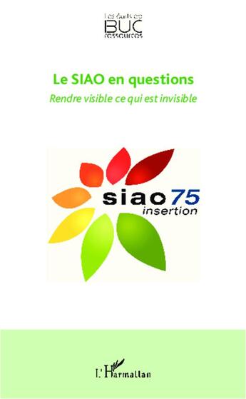 Couverture du livre « Le siao en questions ; rendre visible ce qui est invisible » de  aux éditions L'harmattan