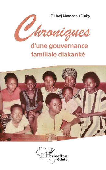 Couverture du livre « Chroniques d'une gouvernance familiale diakanké » de El Hadj Mamadou Diaby aux éditions L'harmattan