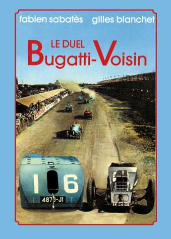 Couverture du livre « Le duel Bugatti-Voisin » de Fabien Sabates et Gilles Blanchet aux éditions Editions Du Palmier