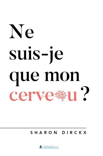 Couverture du livre « Ne suis-je que mon cerveau? » de Sharon Dirckx aux éditions Blf Europe