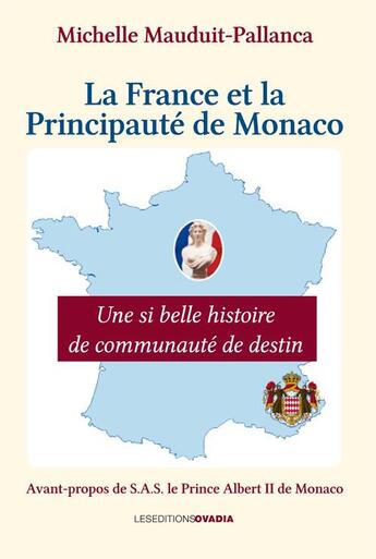 Couverture du livre « La France et la Principauté de Monaco, une si belle histoire de communauté de destin » de Michelle Mauduit aux éditions Ovadia