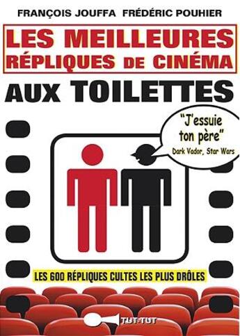 Couverture du livre « Les meilleures répliques de cinéma aux toilettes ; les 600 répliques cultes les plus drôles » de Francois Jouffa et Frederic Pouhier aux éditions Leduc Humour