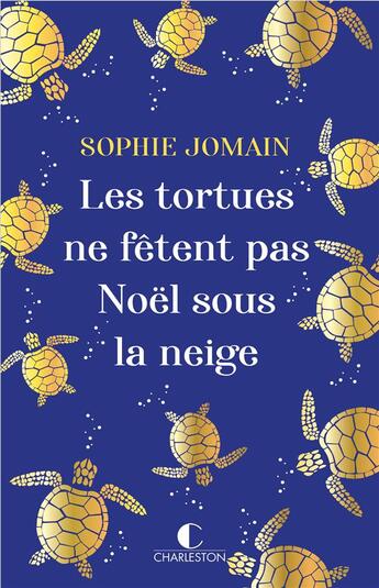 Couverture du livre « Les tortues ne fêtent pas Noël sous la neige » de Sophie Jomain aux éditions Charleston