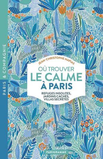 Couverture du livre « Ou trouver le calme a paris » de Napias J-C. aux éditions Parigramme