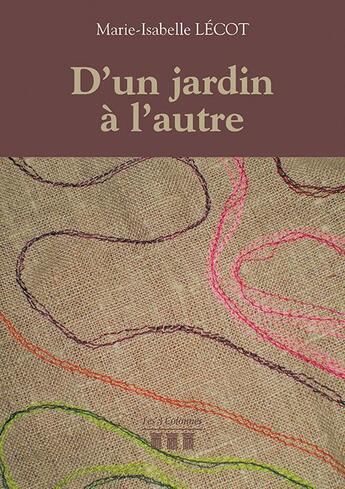 Couverture du livre « D'un jardin à l'autre » de Marie-Isabelle Lecot aux éditions Les Trois Colonnes