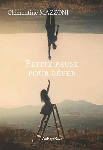 Couverture du livre « Petite pause pour rêver » de Clementine Mazzoni aux éditions Au Pays Reve