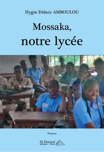 Couverture du livre « Mossaka notre lycee » de Amboulou H D. aux éditions Saint Honore Editions