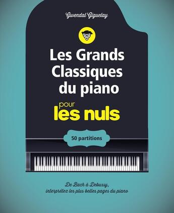 Couverture du livre « Les grands classiques du piano pour les nuls ; 50 partitions » de Gwendal Giguelay aux éditions First