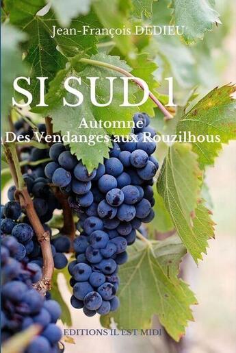 Couverture du livre « Si sud 1 : automne, des vendanges aux rouzilhous » de Jean-Francois Dedieu aux éditions Il Est Midi