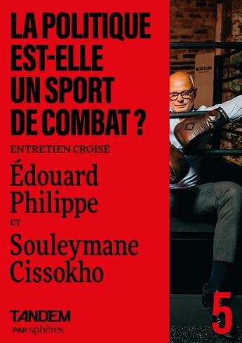 Couverture du livre « La politique est-elle un sport de combat ? Entretien croisé Edouard Philippe et Souleymane Cissokho » de Edouard Philippe et Souleymane Cissokho aux éditions Spheres