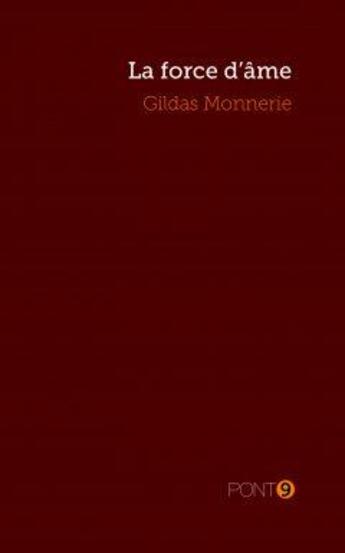 Couverture du livre « La force d'âme » de Gildas Monnerie aux éditions Au Pont 9