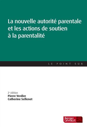 Couverture du livre « La nouvelle autorité parentale et les actions de soutien à la parentatlité (2e édition) » de Pierre Verdier et Catherine Sellenet aux éditions Berger-levrault