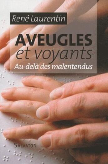 Couverture du livre « Aveugles et voyants ; au-delà des malentendus » de René Laurentin aux éditions Salvator