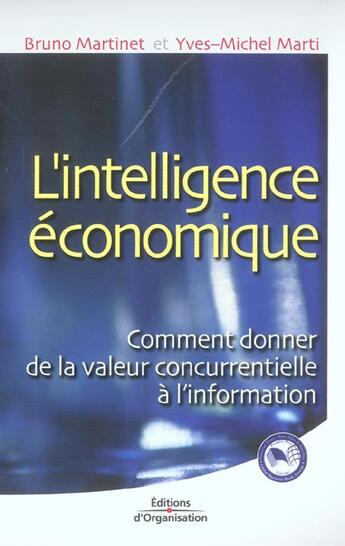 Couverture du livre « L'intelligence economique - comment donner de la valeur concurrentielle a l'information » de Martinet aux éditions Organisation