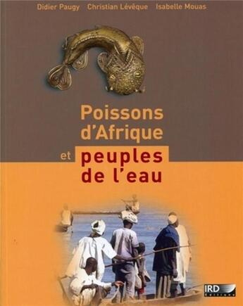 Couverture du livre « Poissons d'Afrique et peuples de l'eau » de Christian Leveque et Didier Paugy et Mouas aux éditions Ird