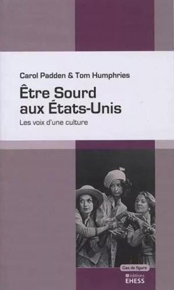 Couverture du livre « Etre sourd aux Etats-Unis » de Carole Padden et Tom Humphries et Soline Vennetiern aux éditions Ehess